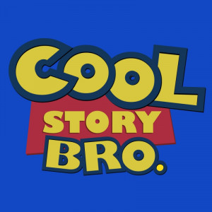Cool Story Bro Pixar Toy Story Style