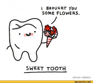 BROU&Hr You SOME FLOWERS.SWEET TOOTHG6MMA CORNELL,auto,tooth