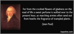 ... from the crushed flowers of gladness on the road of life a sweet