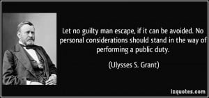 Let no guilty man escape, if it can be avoided. No personal ...
