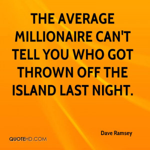 The average millionaire can't tell you who got thrown off the island ...