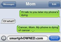 Awkward Parents - MomI'll talk to you later my phone's dyingOf what ...