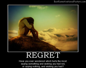 ... few things that i regret in my life i always have that question will i