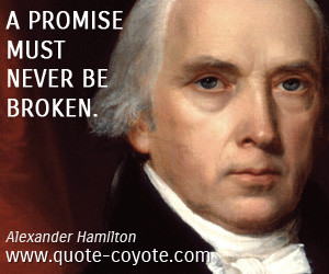 Alexander Hamilton promise quotes Alexander Hamilton Quotes