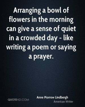 Arranging a bowl of flowers in the morning can give a sense of quiet ...