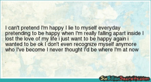 Hope - I can't pretend I'm happy I lie to myself everyday pretending ...