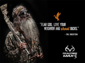 Fear God, and love your neighbor and shoot duck.