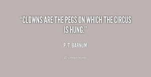 quote-P.-T.-Barnum-clowns-are-the-pegs-on-which-the-172672.png