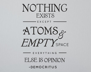Democritus Quote, Nothing Exists bu t Atoms and Empty Space - Wall ...