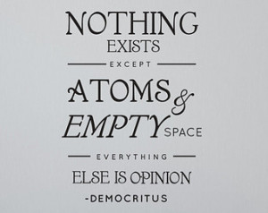 Democritus Quote, Nothing Exists bu t Atoms and Empty Space - Wall ...
