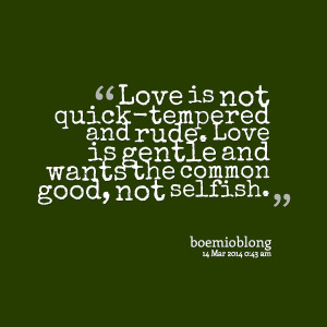 27270-love-is-not-quick-tempered-and-rude-love-is-gentle-and-wants.png