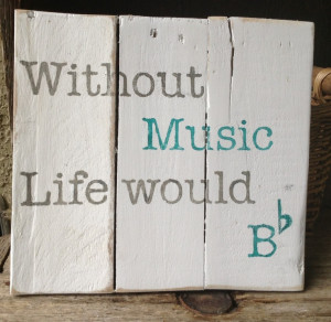 Music Life Would Be Flat, Pallet Art, Distressed… – Without Music ...