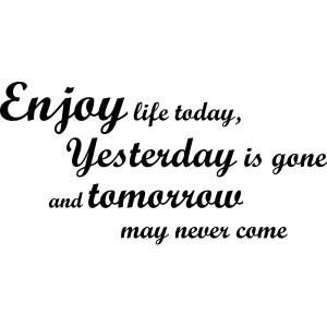 ... Wall Art > Living / Dining Room > Enjoy Life Today - Wall Vinyl Quote