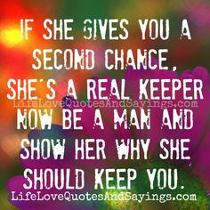 Never waist a second chance. Love her how SHE wants to be loved, not ...