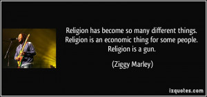 Religion has become so many different things. Religion is an economic ...