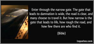 the narrow gate. The gate that leads to damnation is wide, the road ...