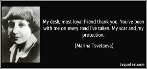 ... every road I've taken. My scar and my protection. - Marina Tsvetaeva