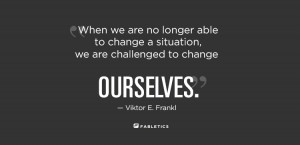... able to change a situation - we are challenged to change ourselves