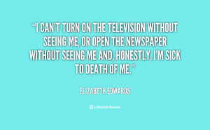 quote-Elizabeth-Edwards-i-cant-turn-on-the-television-without-12633 ...