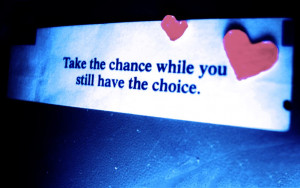 Take the chance While you still have the Choice – Baby Quote