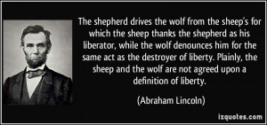 ... wolf are not agreed upon a definition of liberty. - Abraham Lincoln