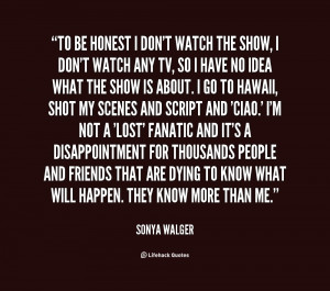 quote-Sonya-Walger-to-be-honest-i-dont-watch-the-140986_1.png