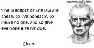 The precepts of the law are these: to live honestly, to injure no one ...