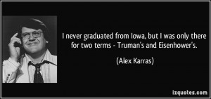 ... only there for two terms - Truman's and Eisenhower's. - Alex Karras