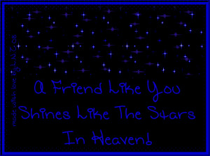 friend like you shines like the stars in heaven 428 views
