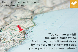 You can never visit the same place twice.