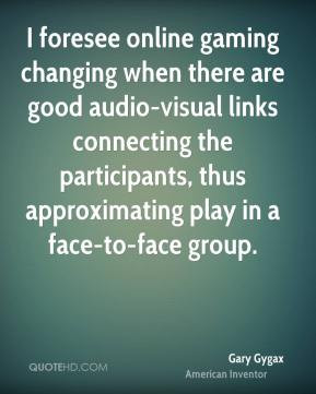 foresee online gaming changing when there are good audio-visual ...