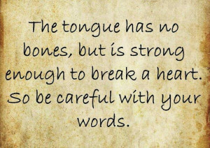 The tongue holds the power of LIFE and DEATH.... Prov. 18:21
