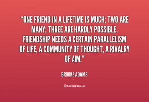 quotes about friendship one friend in a lifetime is much two are