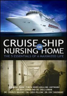 Cruise Ship or Nursing Home: The 5 Essentials of a Maximized Life