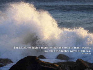 ... than the noise of many waters, yea, than the mighty waves of the sea