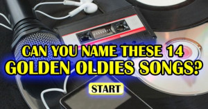 You get a few lines of lyrics – can you name these Oldies but ...