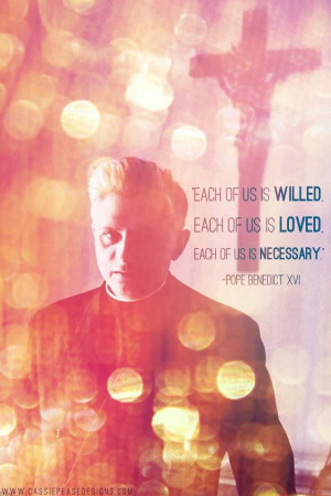Pope Emeritus Benedict XVI Quote - Love This One!