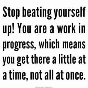 Stop being SO darn hard on yourself!