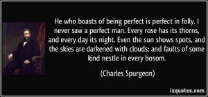 He who boasts of being perfect is perfect in folly. I never saw a ...