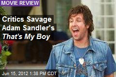 Critics Savage Adam Sandler's That's My Boy