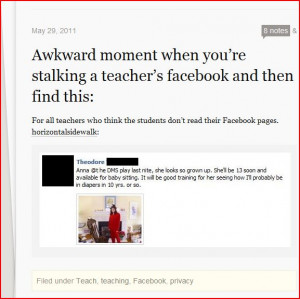 ... /post/5977601965/awkward-moment-when-youre-stalking-a-teachers#notes