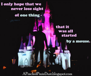 ... we never lose sight of one thing, that it was all started by a mouse