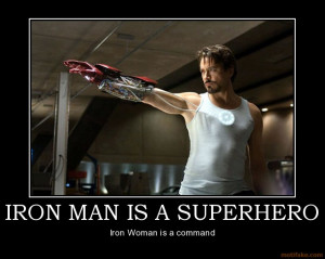 IRON MAN IS A SUPERHERO - Iron Woman is a command