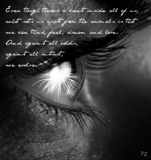 ... dream and love. And against all odds, against all instinct, we evolve