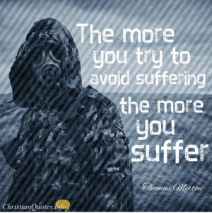 ... Merton Quote – 7 Christian Ways To Turn Suffering Into Blessings