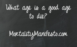 What is a good age to die