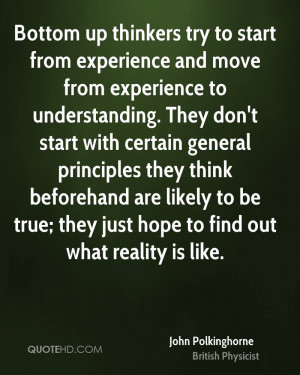 Bottom up thinkers try to start from experience and move from ...