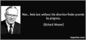 Man... feels lost without the direction-finder provide by progress ...
