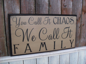 You Call It Chaos We Call It Family Primitive Wooden Distressed Sign ...
