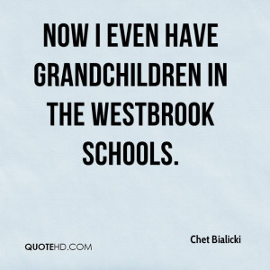 Now I even have grandchildren in the Westbrook schools.